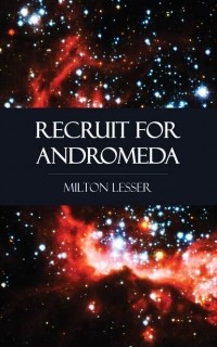 Милтон Лессер - Recruit for Andromeda