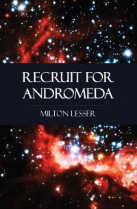 Милтон Лессер - Recruit for Andromeda