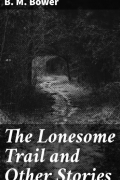 Б. М. Бауэр - The Lonesome Trail and Other Stories