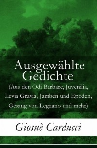 Giosue  Carducci - Ausgew?hlte Gedichte