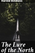 Harold  Bindloss - The Lure of the North