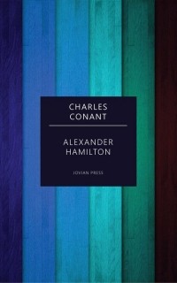 Charles  Conant - Alexander Hamilton