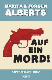 Юрген Альбертс - Auf ein Mord!