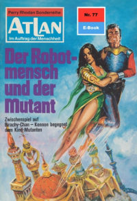 Уильям Вольц - Atlan 77: Der Robotmensch und der Mutant