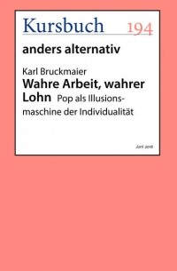 Karl  Bruckmaier - Wahre Arbeit, wahrer Lohn