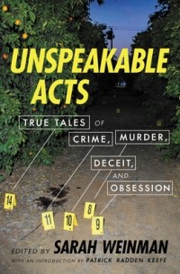 Сара Уайнман - Unspeakable Acts: True Tales of Crime, Murder, Deceit, and Obsession