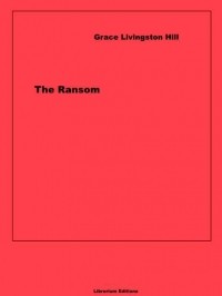 Grace Livingston  Hill - The Ransom