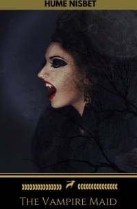 Hume Nisbet - The Vampire Maid