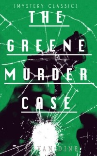 С. С. Ван Дайн - THE GREENE MURDER CASE