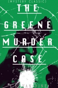 С. С. Ван Дайн - THE GREENE MURDER CASE