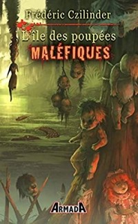 Frédéric Czilinder - L'île des poupées maléfiques