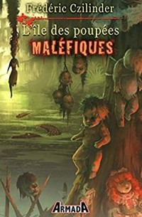Frédéric Czilinder - L'île des poupées maléfiques