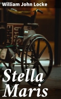 William John Locke - Stella Maris