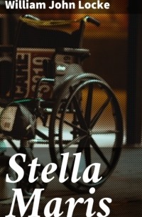 William John Locke - Stella Maris