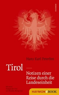 Hans Karl  Peterlini - Tirol - Notizen einer Reise durch die Landeseinheit