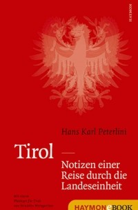 Hans Karl  Peterlini - Tirol - Notizen einer Reise durch die Landeseinheit