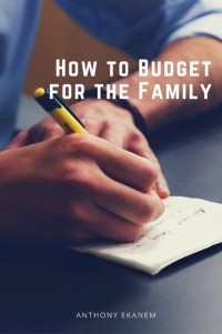 Anthony  Ekanem - How to Budget for the Family