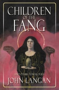 Джон Лэнган - Children of the Fang and Other Genealogies
