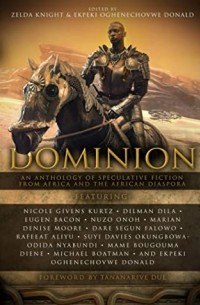 без автора - Dominion: An Anthology of Speculative Fiction from Africa and the African Diaspora