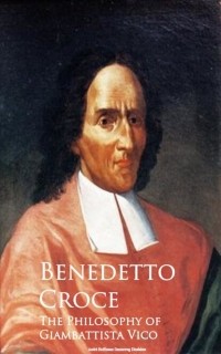Бенедетто Кроче - The Philosophy of Giambattista Vico
