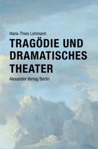 Hans-Thies  Lehmann - Trag?die und Dramatisches Theater