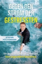 Stefan H?chsmann - Gegen den Strom der Gestressten