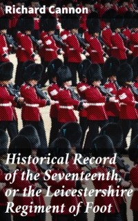 Cannon Richard - Historical Record of the Seventeenth, or the Leicestershire Regiment of Foot