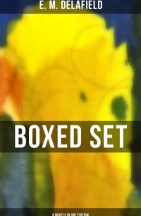 Э. М. Делафилд - The E. M. Delafield Boxed Set - 6 Novels in One Edition