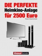 Robert  Glueckshoefer - Die perfekte Heimkino-Anlage f?r 2500 Euro