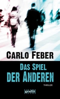 Carlo  Feber - Das Spiel der Anderen