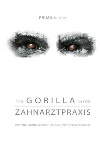 Der Gorilla in der Zahnarztpraxis