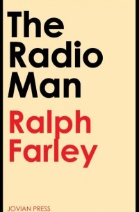 Ralph Milne Farley - The Radio Man