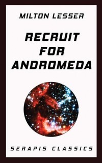 Милтон Лессер - Recruit for Andromeda