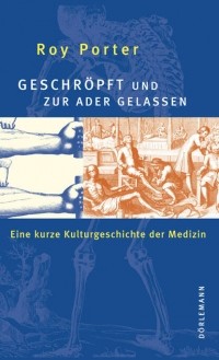 Roy  Porter - Geschr?pft und zur Ader gelassen