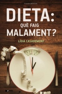 L?dia Casademont - Dieta: qu? faig malament?