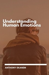 Anthony  Ekanem - Understanding Human Emotions