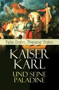 Kaiser Karl und seine Paladine