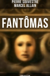  - Fantômas: 5 Book Collection (сборник)