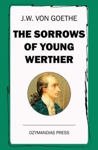 Иоганн Вольфганг фон Гёте - The Sorrows of Young Werther