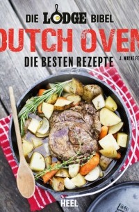 Die Lodge Bibel: Dutch Oven