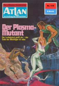 Курт Маар - Atlan 119: Der Plasma-Mutant