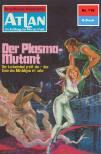 Курт Маар - Atlan 119: Der Plasma-Mutant