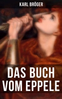 Karl Br?ger - Das Buch vom Eppele