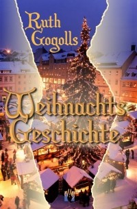 Рут Гоголл - Ruth Gogolls Weihnachtsgeschichte