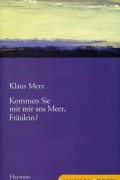 Клаус Мерц - Kommen Sie mit mir ans Meer, Fr?ulein?