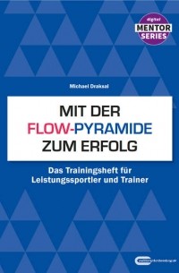 Michael  Draksal - Mit der Flow-Pyramide zum Erfolg