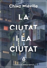 Чайна Мьевиль - La ciutat i la ciutat