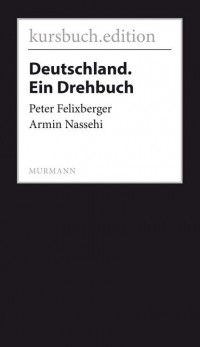 Armin  Nassehi - Deutschland. Ein Drehbuch