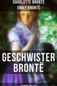 Сёстры Бронте - Geschwister Brontë: Sturmhöhe & Jane Eyre