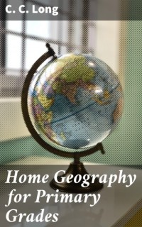 C. C.  Long - Home Geography for Primary Grades